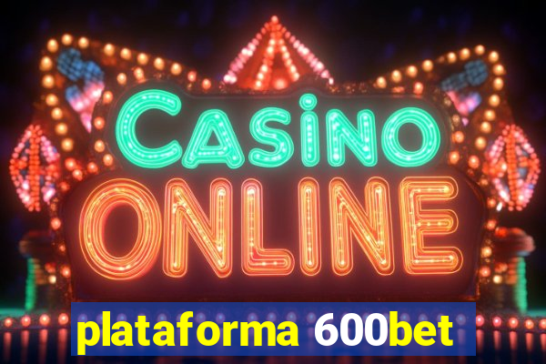 plataforma 600bet